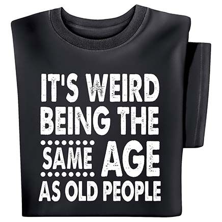 Same Age As Old People T-Shirt-380238