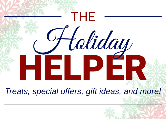 Holiday Helper - treats, special offers, gift ideas, and more!