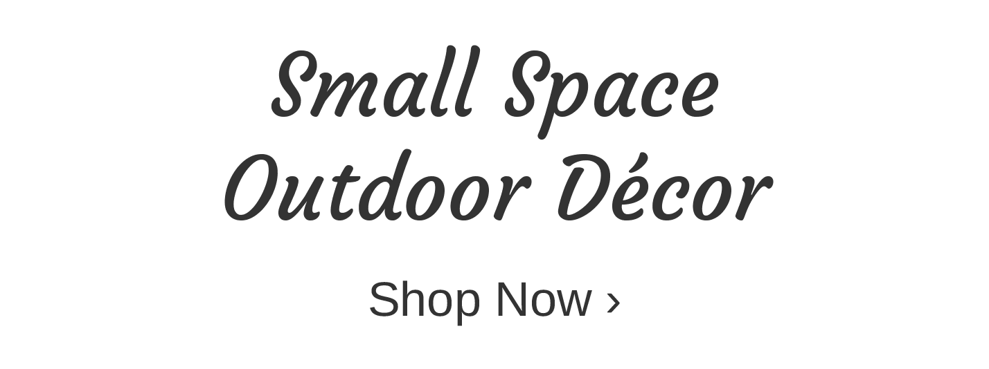 Shop Small Space Outdoor