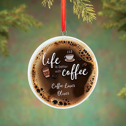 Personalized Life is Better with Coffee Ornament-372868